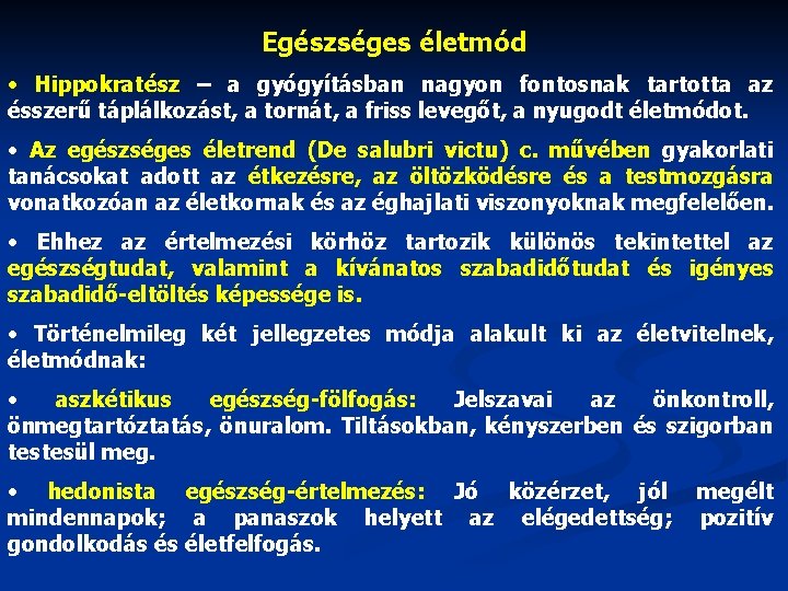 Egészséges életmód • Hippokratész – a gyógyításban nagyon fontosnak tartotta az ésszerű táplálkozást, a