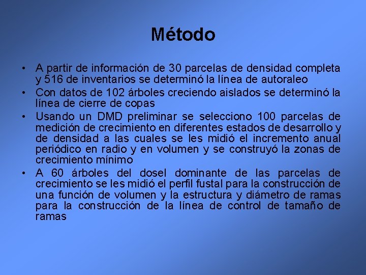 Método • A partir de información de 30 parcelas de densidad completa y 516