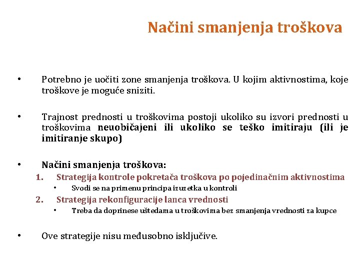 Načini smanjenja troškova • Potrebno je uočiti zone smanjenja troškova. U kojim aktivnostima, koje