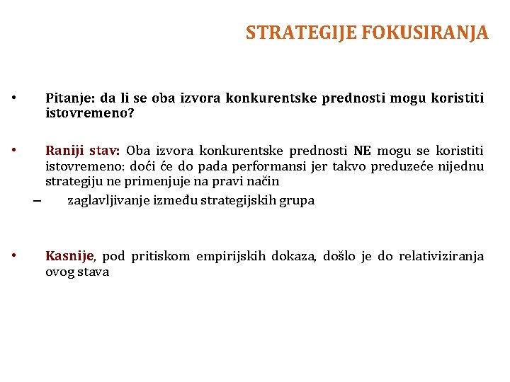 STRATEGIJE FOKUSIRANJA • Pitanje: da li se oba izvora konkurentske prednosti mogu koristiti istovremeno?