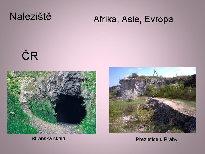 Naleziště Afrika, Asie, Evropa ČR Stránská skála Přezletice u Prahy 