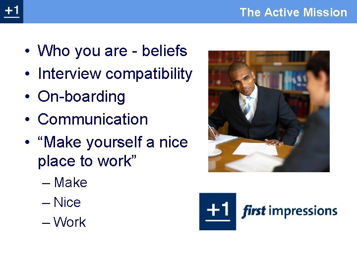 The Active Mission • • • Who you are - beliefs Interview compatibility On-boarding