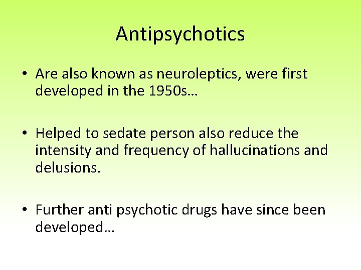 Antipsychotics • Are also known as neuroleptics, were first developed in the 1950 s…