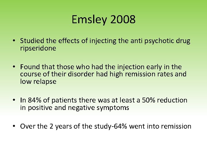 Emsley 2008 • Studied the effects of injecting the anti psychotic drug ripseridone •