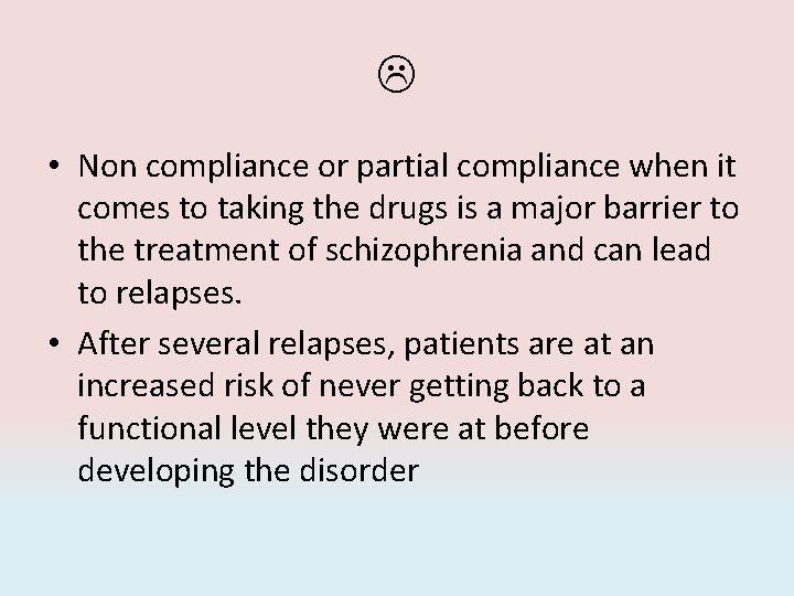  • Non compliance or partial compliance when it comes to taking the drugs