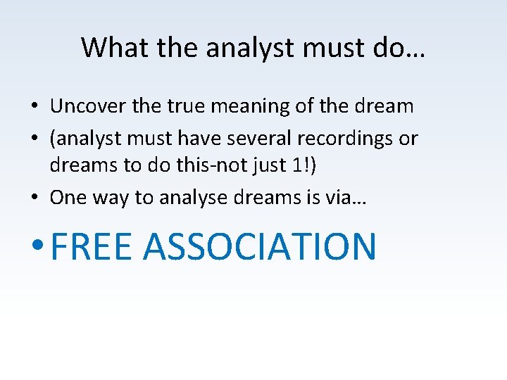 What the analyst must do… • Uncover the true meaning of the dream •