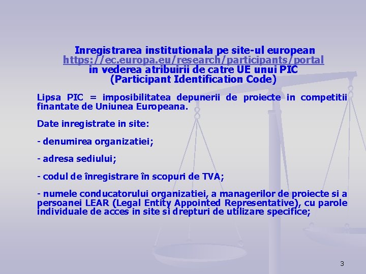 Inregistrarea institutionala pe site-ul european https: //ec. europa. eu/research/participants/portal in vederea atribuirii de catre