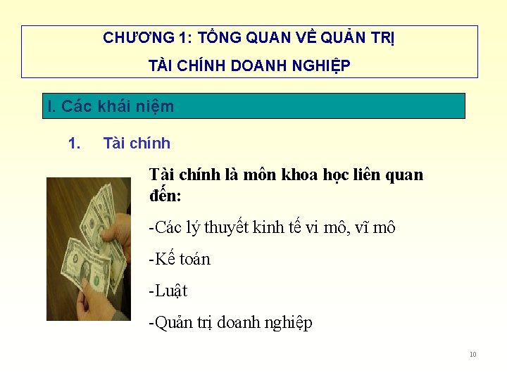 CHƯƠNG 1: TỔNG QUAN VỀ QUẢN TRỊ TÀI CHÍNH DOANH NGHIỆP I. Các khái