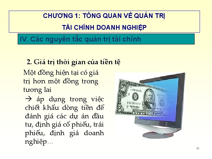 CHƯƠNG 1: TỔNG QUAN VỀ QUẢN TRỊ TÀI CHÍNH DOANH NGHIỆP IV. Các nguyên CHƯƠNG 1: TỔNG QUAN VỀ QUẢN TRỊ TÀI CHÍNH DOANH NGHIỆP IV. Các nguyên