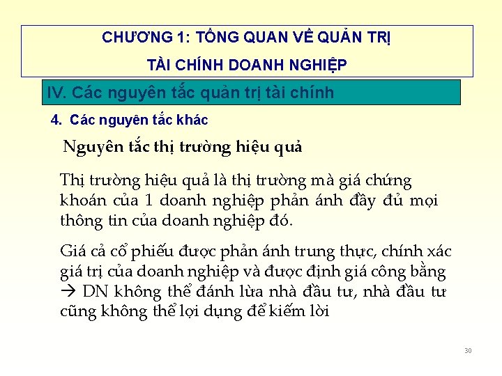 CHƯƠNG 1: TỔNG QUAN VỀ QUẢN TRỊ TÀI CHÍNH DOANH NGHIỆP IV. Các nguyên