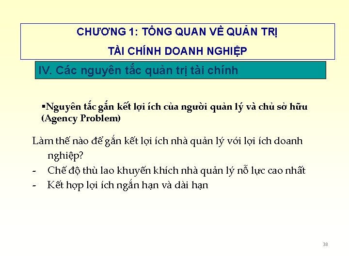 CHƯƠNG 1: TỔNG QUAN VỀ QUẢN TRỊ TÀI CHÍNH DOANH NGHIỆP IV. Các nguyên