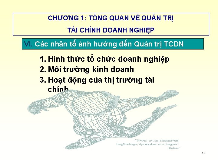 CHƯƠNG 1: TỔNG QUAN VỀ QUẢN TRỊ TÀI CHÍNH DOANH NGHIỆP VI. Các nhân CHƯƠNG 1: TỔNG QUAN VỀ QUẢN TRỊ TÀI CHÍNH DOANH NGHIỆP VI. Các nhân