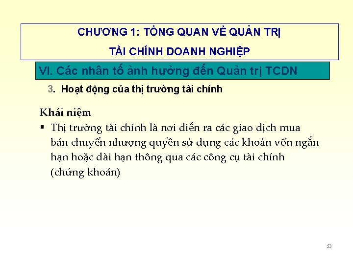 CHƯƠNG 1: TỔNG QUAN VỀ QUẢN TRỊ TÀI CHÍNH DOANH NGHIỆP VI. Các nhân CHƯƠNG 1: TỔNG QUAN VỀ QUẢN TRỊ TÀI CHÍNH DOANH NGHIỆP VI. Các nhân