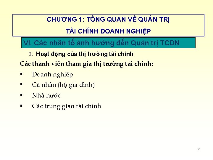 CHƯƠNG 1: TỔNG QUAN VỀ QUẢN TRỊ TÀI CHÍNH DOANH NGHIỆP VI. Các nhân CHƯƠNG 1: TỔNG QUAN VỀ QUẢN TRỊ TÀI CHÍNH DOANH NGHIỆP VI. Các nhân