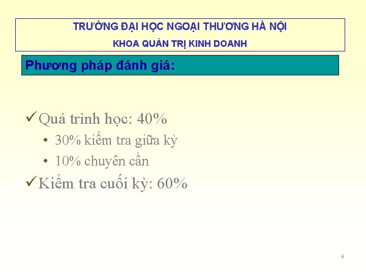 TRƯỜNG ĐẠI HỌC NGOẠI THƯƠNG HÀ NỘI KHOA QUẢN TRỊ KINH DOANH Phương pháp