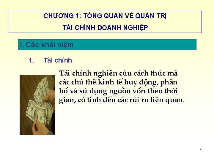 CHƯƠNG 1: TỔNG QUAN VỀ QUẢN TRỊ TÀI CHÍNH DOANH NGHIỆP I. Các khái