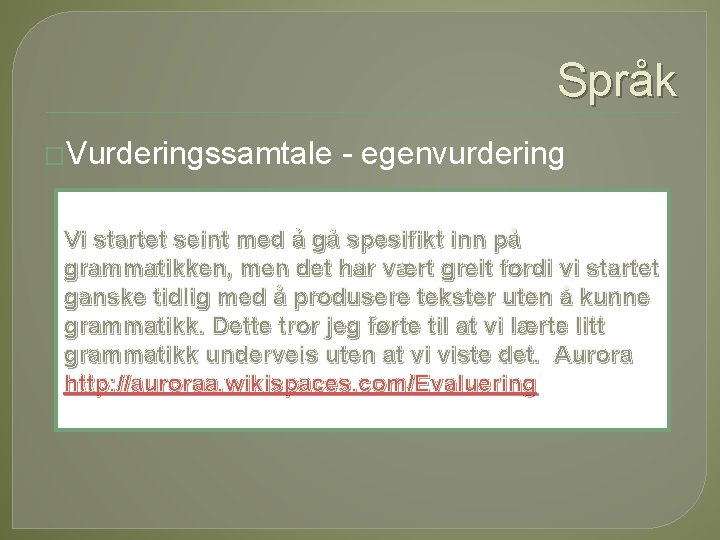 Språk �Vurderingssamtale egenvurdering Vi startet seint med å gå spesifikt inn på grammatikken, men Språk �Vurderingssamtale egenvurdering Vi startet seint med å gå spesifikt inn på grammatikken, men