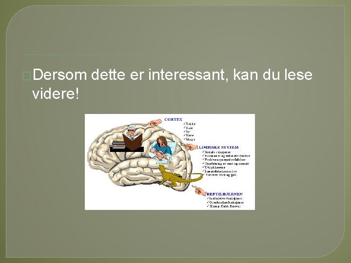 �Dersom dette er interessant, kan du lese videre! �Dersom dette er interessant, kan du lese videre!