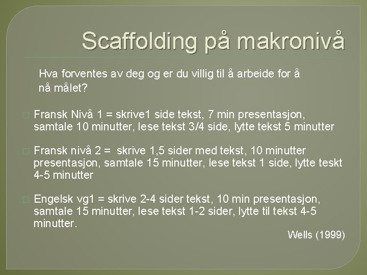 Scaffolding på makronivå Hva forventes av deg og er du villig til å arbeide Scaffolding på makronivå Hva forventes av deg og er du villig til å arbeide