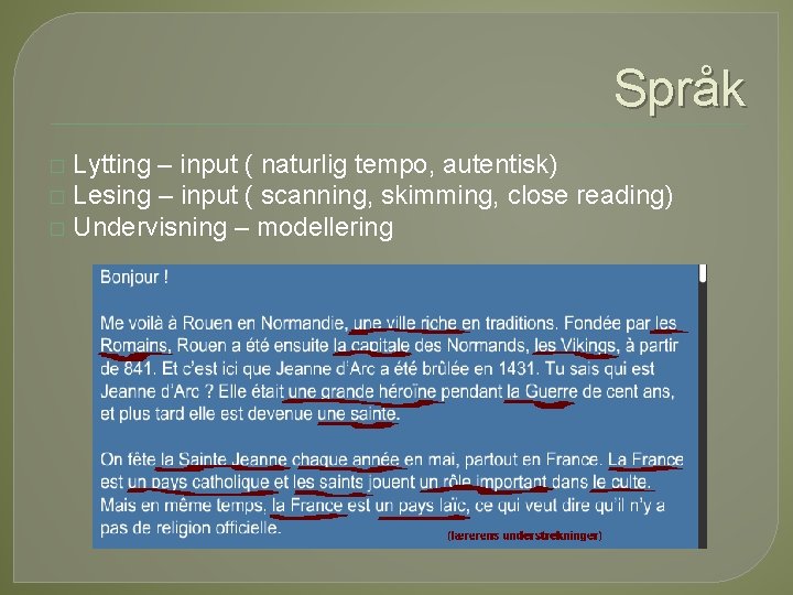 Språk Lytting – input ( naturlig tempo, autentisk) � Lesing – input ( scanning, Språk Lytting – input ( naturlig tempo, autentisk) � Lesing – input ( scanning,