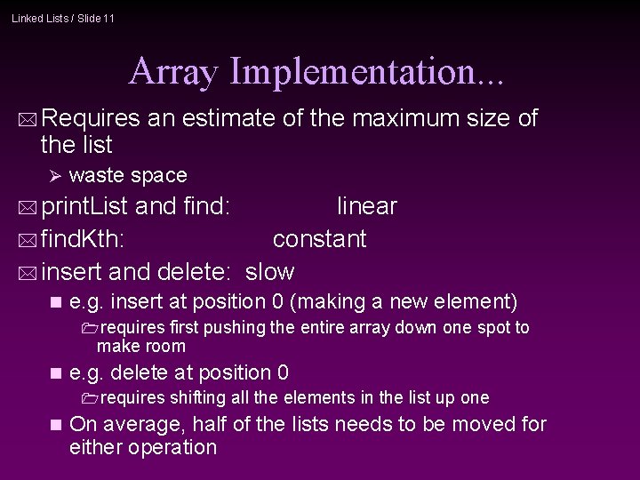 Linked Lists / Slide 11 Array Implementation. . . * Requires the list Ø