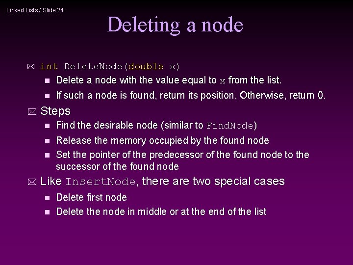 Linked Lists / Slide 24 * int Delete. Node(double x) n Delete a node