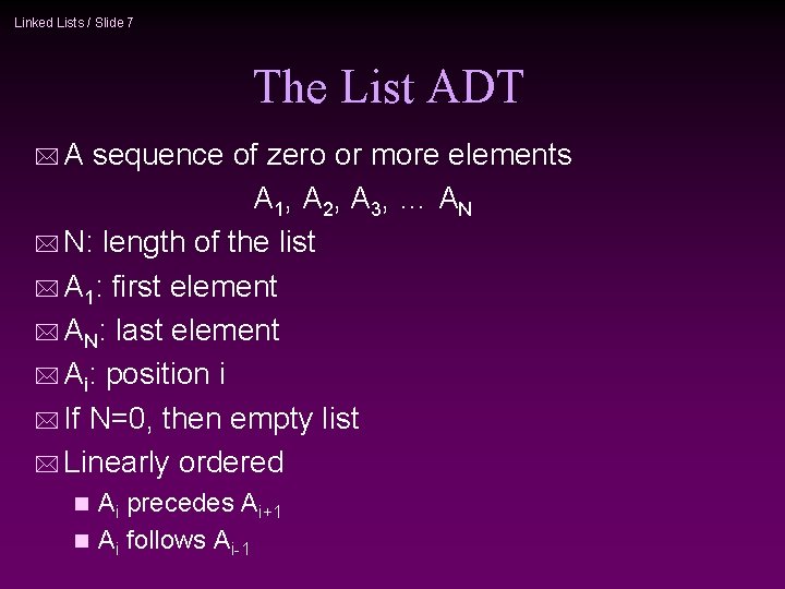 Linked Lists / Slide 7 The List ADT *A sequence of zero or more