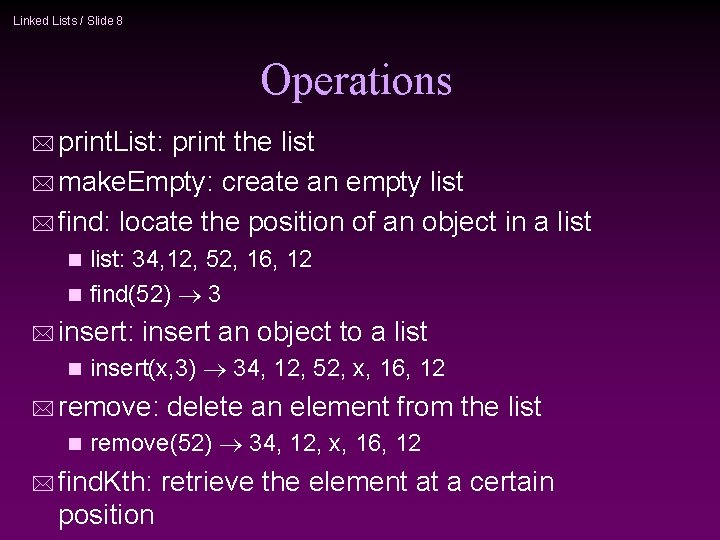 Linked Lists / Slide 8 Operations * print. List: print the list * make.