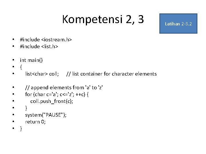 Kompetensi 2, 3 • #include <iostream. h> • #include <list. h> • int main()