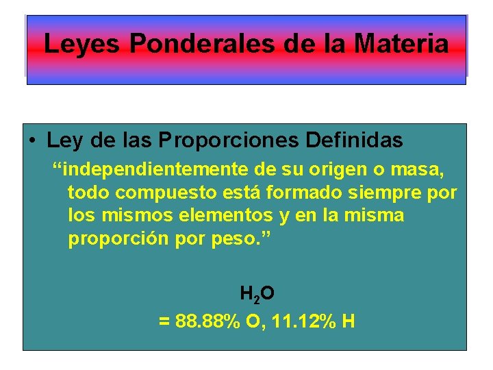 LEYES PONDERALES DE LA Leyes Ponderales de la Materia MATERIA • Ley de las