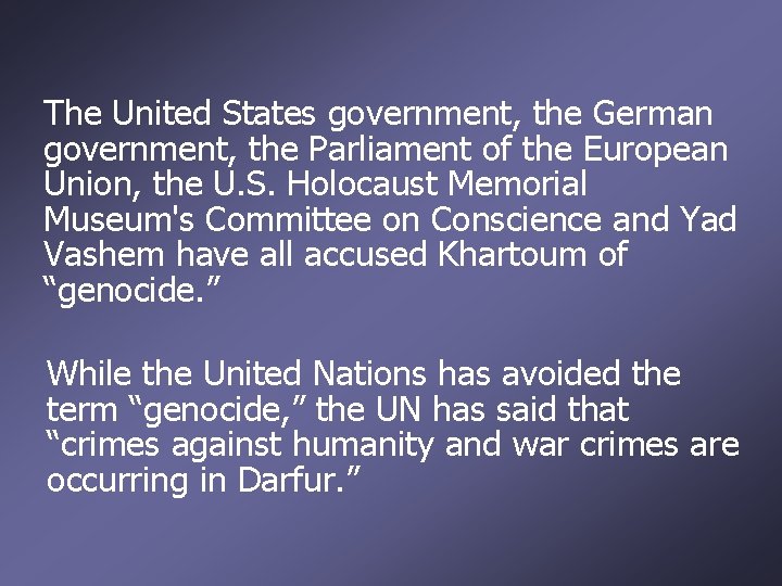 The United States government, the German government, the Parliament of the European Union, the