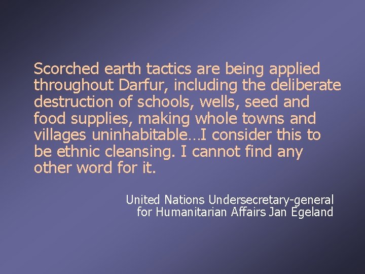 Scorched earth tactics are being applied throughout Darfur, including the deliberate destruction of schools,