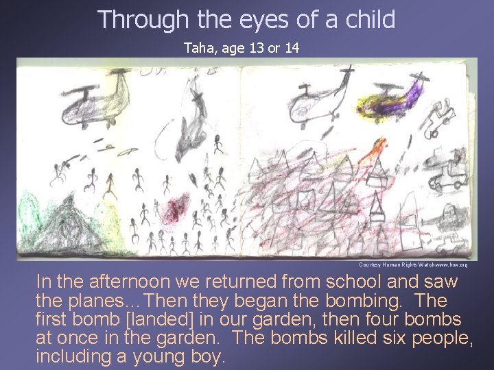 Through the eyes of a child Taha, age 13 or 14 Courtesy Human Rights