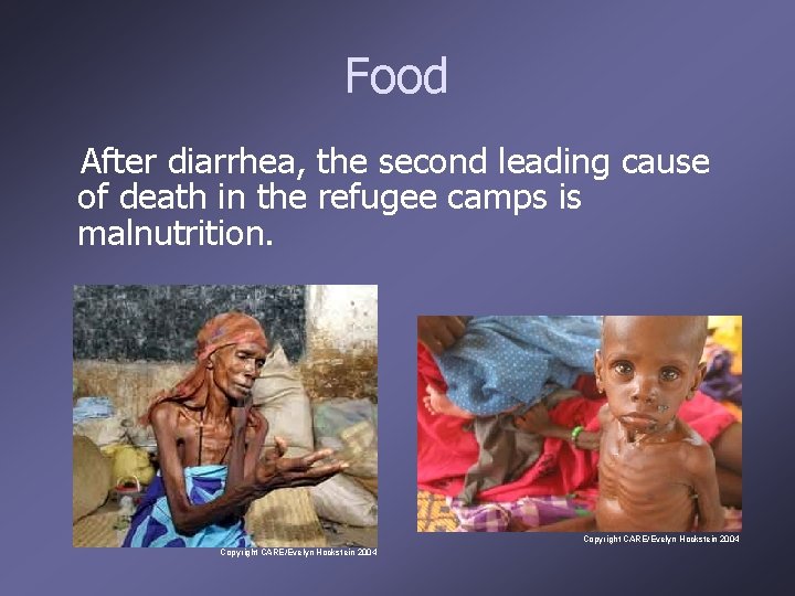 Food After diarrhea, the second leading cause of death in the refugee camps is