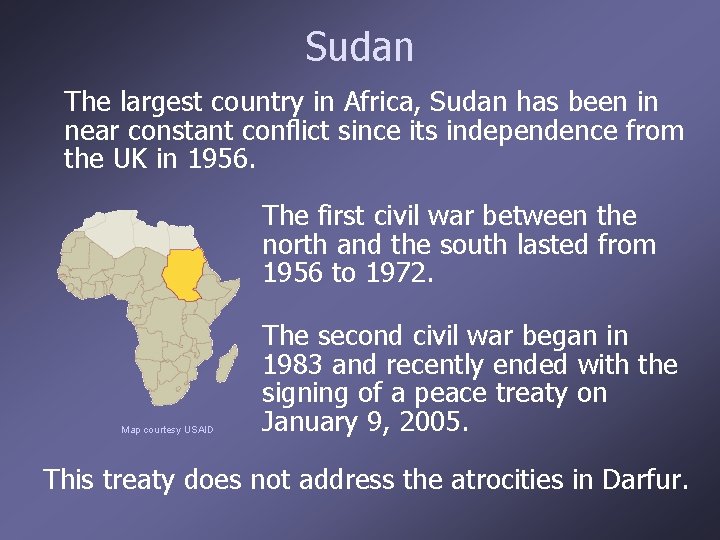 Sudan The largest country in Africa, Sudan has been in near constant conflict since