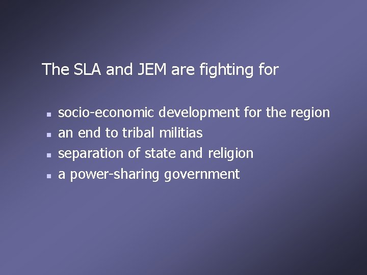 The SLA and JEM are fighting for n n socio-economic development for the region