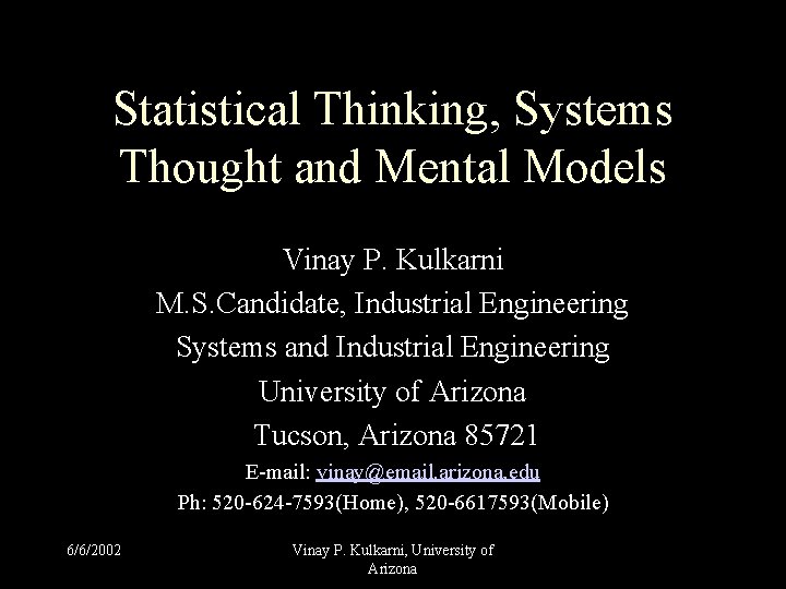 Statistical Thinking, Systems Thought and Mental Models Vinay P. Kulkarni M. S. Candidate, Industrial Statistical Thinking, Systems Thought and Mental Models Vinay P. Kulkarni M. S. Candidate, Industrial
