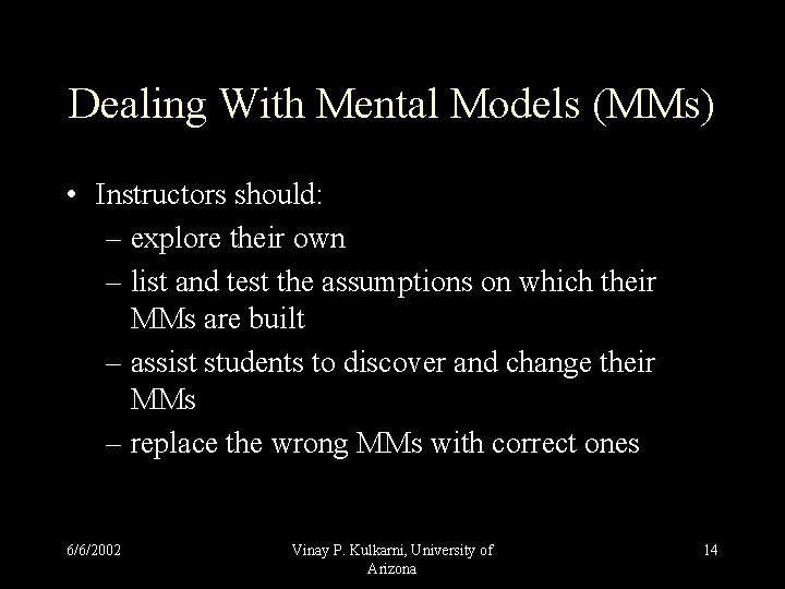 Dealing With Mental Models (MMs) • Instructors should: – explore their own – list Dealing With Mental Models (MMs) • Instructors should: – explore their own – list