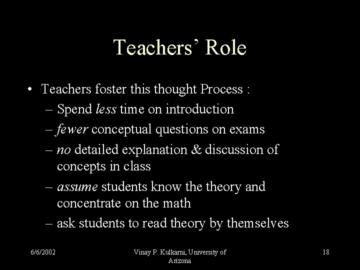 Teachers’ Role • Teachers foster this thought Process : – Spend less time on Teachers’ Role • Teachers foster this thought Process : – Spend less time on