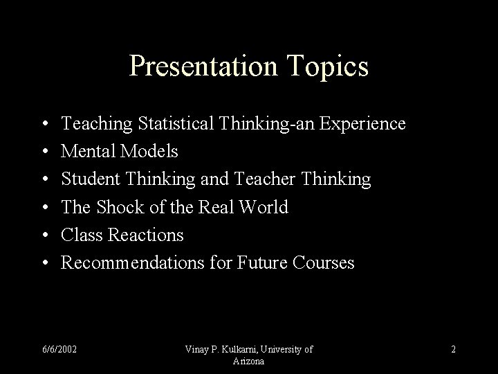 Presentation Topics • • • Teaching Statistical Thinking-an Experience Mental Models Student Thinking and Presentation Topics • • • Teaching Statistical Thinking-an Experience Mental Models Student Thinking and
