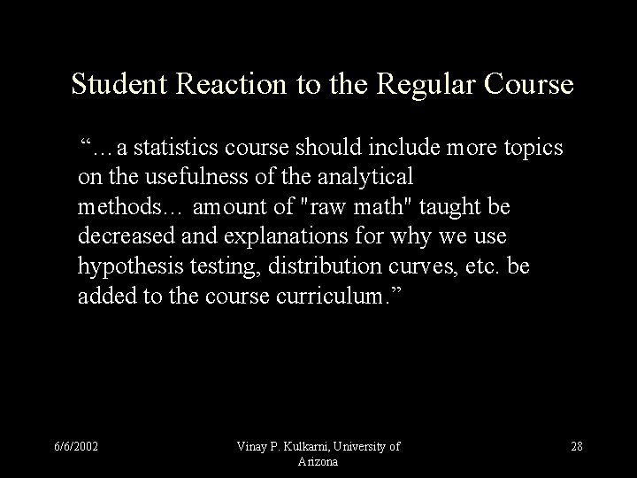 Student Reaction to the Regular Course “…a statistics course should include more topics Student Reaction to the Regular Course “…a statistics course should include more topics