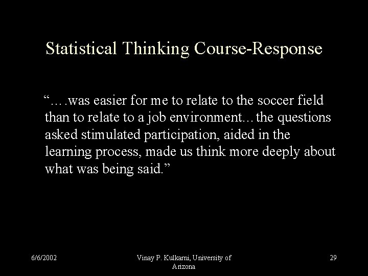Statistical Thinking Course-Response “…. was easier for me to relate to the soccer field Statistical Thinking Course-Response “…. was easier for me to relate to the soccer field