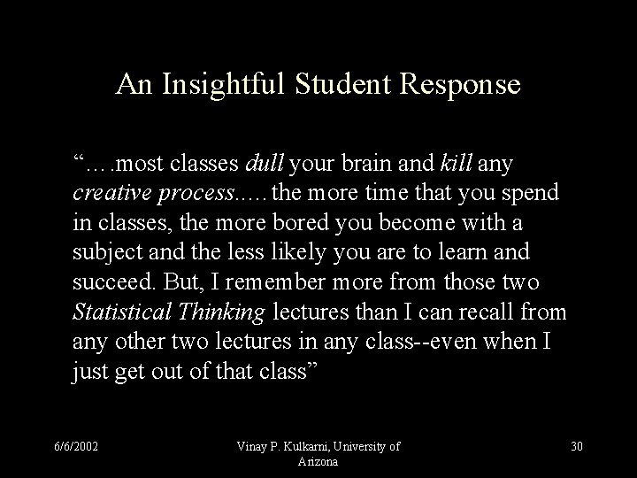 An Insightful Student Response “…. most classes dull your brain and kill any creative An Insightful Student Response “…. most classes dull your brain and kill any creative