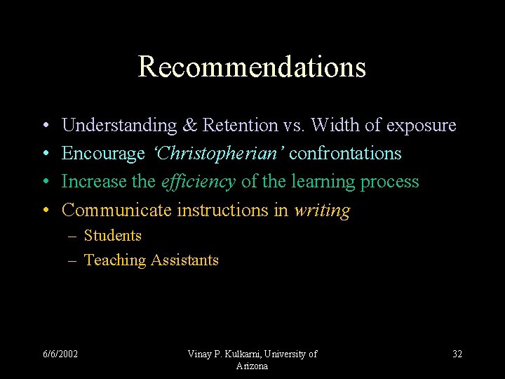 Recommendations • • Understanding & Retention vs. Width of exposure Encourage ‘Christopherian’ confrontations Increase Recommendations • • Understanding & Retention vs. Width of exposure Encourage ‘Christopherian’ confrontations Increase
