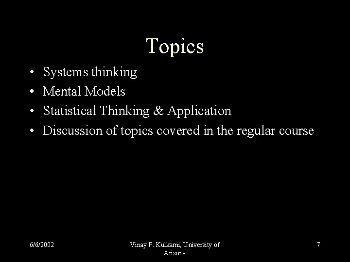Topics • • Systems thinking Mental Models Statistical Thinking & Application Discussion of topics Topics • • Systems thinking Mental Models Statistical Thinking & Application Discussion of topics