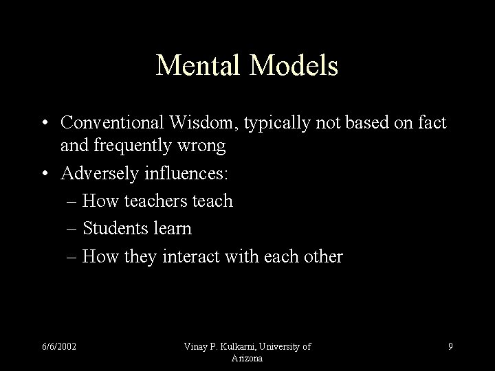 Mental Models • Conventional Wisdom, typically not based on fact and frequently wrong • Mental Models • Conventional Wisdom, typically not based on fact and frequently wrong •