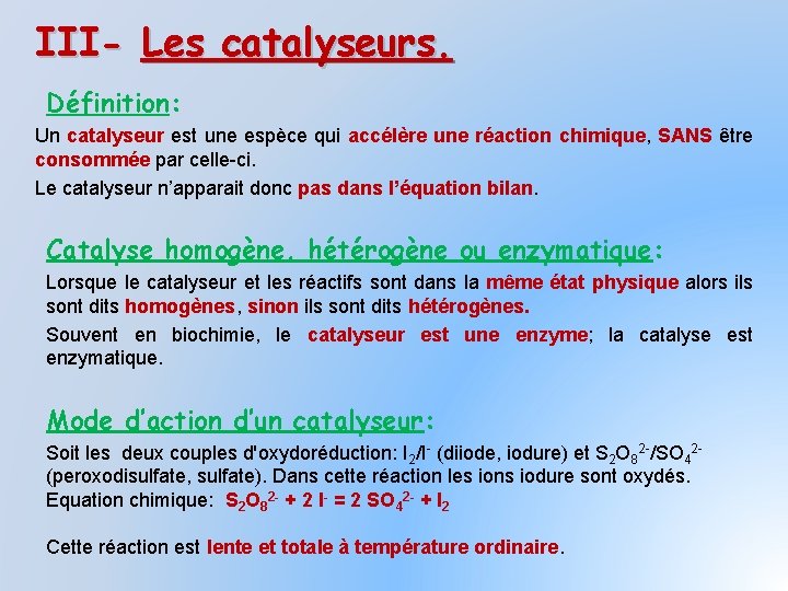 III- Les catalyseurs. Définition: Un catalyseur est une espèce qui accélère une réaction chimique,