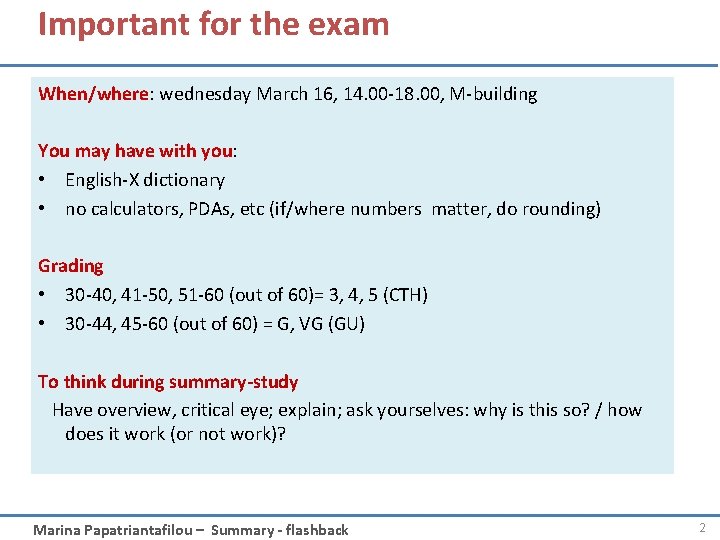 Important for the exam When/where: wednesday March 16, 14. 00 -18. 00, M-building You