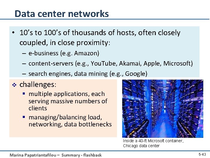 Data center networks • 10’s to 100’s of thousands of hosts, often closely coupled,