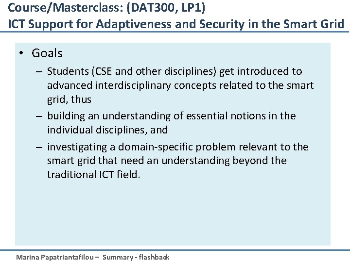Course/Masterclass: (DAT 300, LP 1) ICT Support for Adaptiveness and Security in the Smart